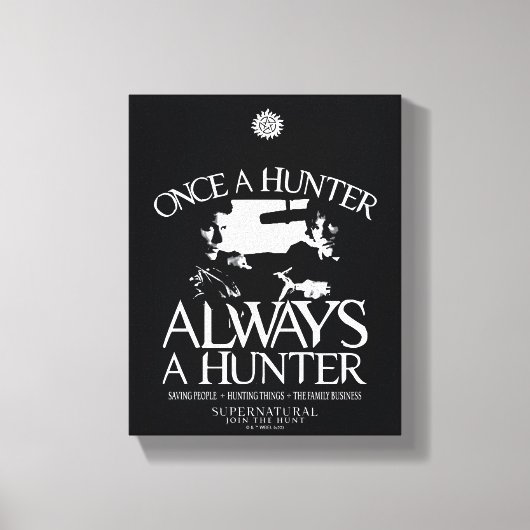 Supernatural "Once a Junter, Always a Hunter" Leinwanddruck (Vorderseite)