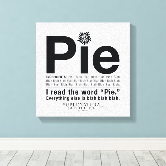 Supernatürliches "Pie"-Zitat Leinwanddruck (Insitu (Holzboden))
