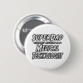 SuperPapa. Medizinischer Technologe Button (Vorne & Hinten)