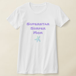 Superstar Surfer Mama Starfish T - Shirt