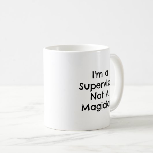 Supervisor nicht ein Zauberkünstler Funny Coworker Kaffeetasse (VorderseiteRechts)