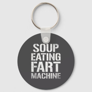 Suppe essende Furzmaschine Lustige Zitat Humor Schlüsselanhänger