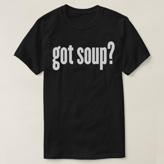 Suppe Got Soup Funny Soup T-Shirt (Design vorne)