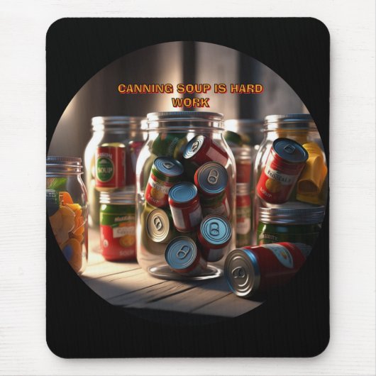 Suppe zu konservieren ist harte Arbeit Mousepad (Vorne)