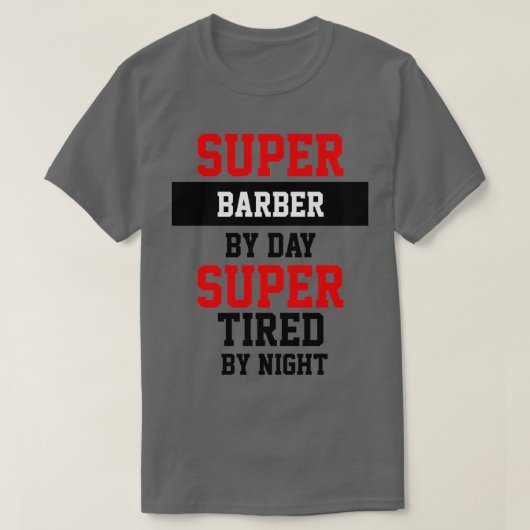 Supper Barber by Day übermüdet von Nacht T-Shirt (Design vorne)