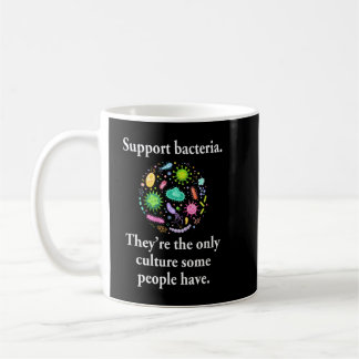Support Bacteria They’re The Only Culture Some Peo Kaffeetasse