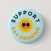 Support Day Drink Funny Sunshine Button (Vorderseite)
