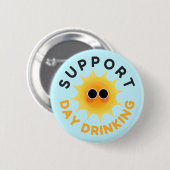 Support Day Drink Funny Sunshine Button (Vorne & Hinten)