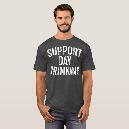 Support Day Drink Geschenk T-Shirt (Vorne ganz)