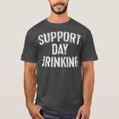 Support Day Drink Geschenk T-Shirt (Vorderseite)