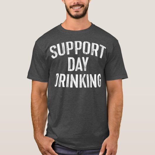 Support Day Drink Geschenk T-Shirt (Vorderseite)
