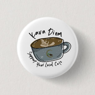 Support für Ihr lokales Café-Button - Kava Diem  Button