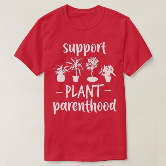 Support Plant Parenthood  Vegan Gift  Funny Plant  T-Shirt (Design vorne)