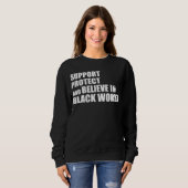 Support Protect And Believe In Black Women Apparel Sweatshirt (Vorne ganz)