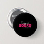 Support Squad Ich trage rosa Brustkrebs-Bewusstsei Button (Vorne & Hinten)
