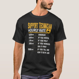 Support Techniker für den Stundenlohn T-Shirt