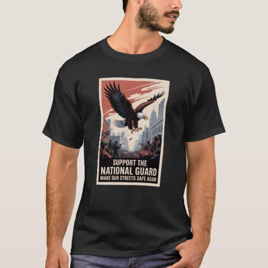Support The National Guard Make Streets Safe Again T-Shirt (Vorderseite)