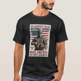 Support The National Guard Tee Make America Safe 