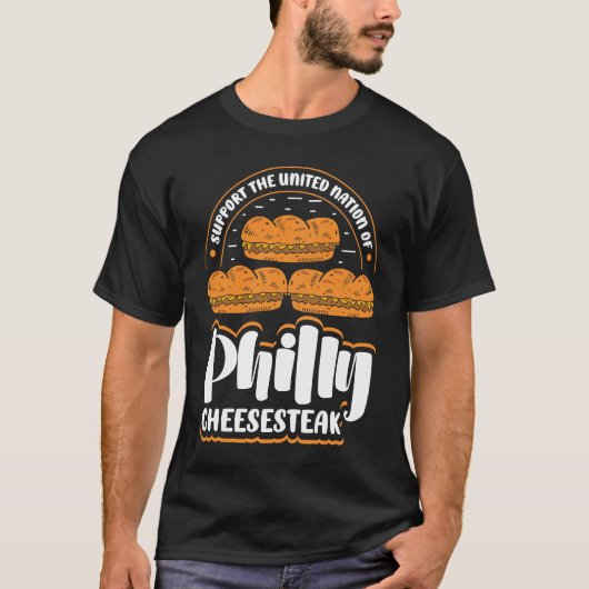 Support the united nation of Philly Cheesesteak T-Shirt (Vorderseite)