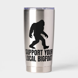 Support Your Local Bigfoot Funny Bigfoot Lover Thermobecher