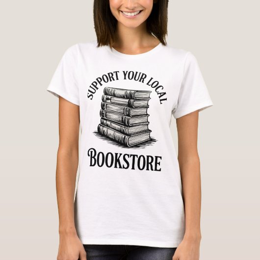 Support Your Local Bookstore T-Shirt (Vorderseite)