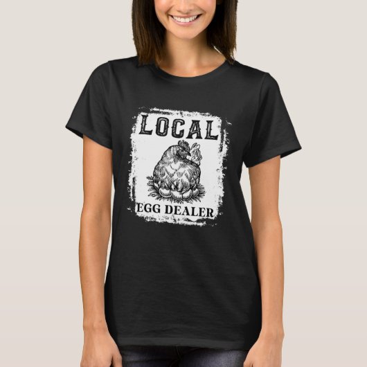 Support Your Local Egg Dealers Farmers Chicken T-Shirt (Vorderseite)