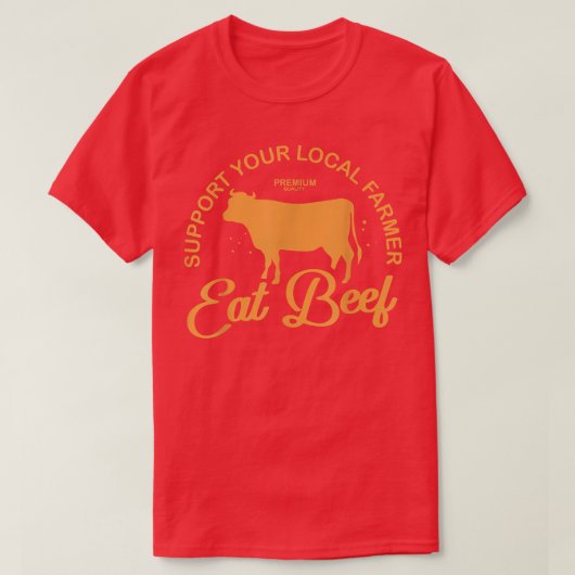 Support Your Local Farmer Eat Beef Farming Cow Org T-Shirt (Design vorne)