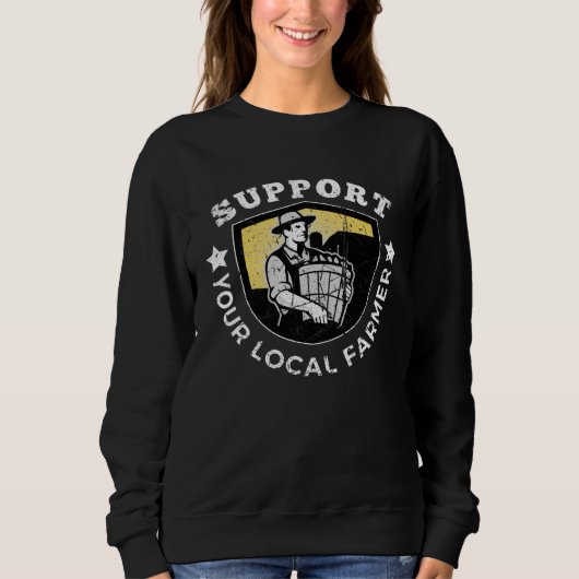 Support Your Local Farmers Farmer s Market Agricul Sweatshirt (Vorderseite)