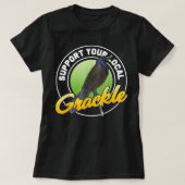 Support Your Local Grackle Bird Bird Lover T-Shirt (Design vorne)