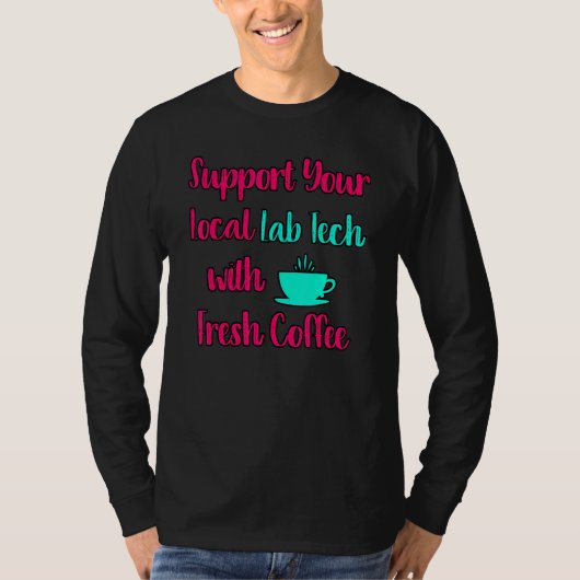 Support Your Local Lab Tech Medical Research Profe T-Shirt (Vorderseite)