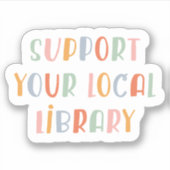 Support Your Local Library Aufkleber (Vorderseite)