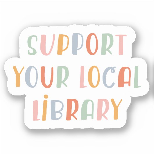 Support Your Local Library Aufkleber (Vorderseite)