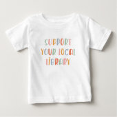 Support Your Local Library Baby T-shirt (Vorderseite)