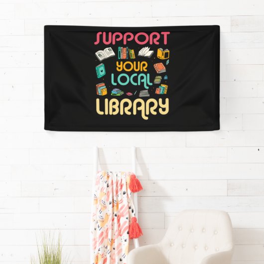 Support Your Local Library Book Readers Lovers Banner (Insitu)