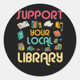 Support Your Local Library Book Readers Lovers Runder Aufkleber
