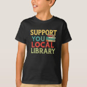 Support Your Local Library Book Readers Lovers T-Shirt (Vorderseite)