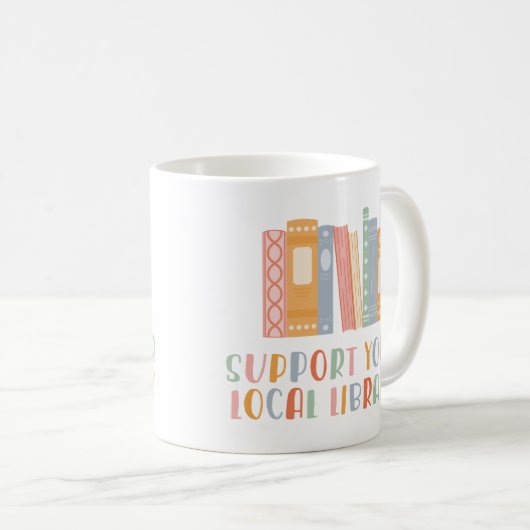 Support Your Local Library Kaffeetasse (VorderseiteRechts)