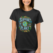 Support Your Local Planet, Save Earth Day, Choose T-Shirt (Vorderseite)
