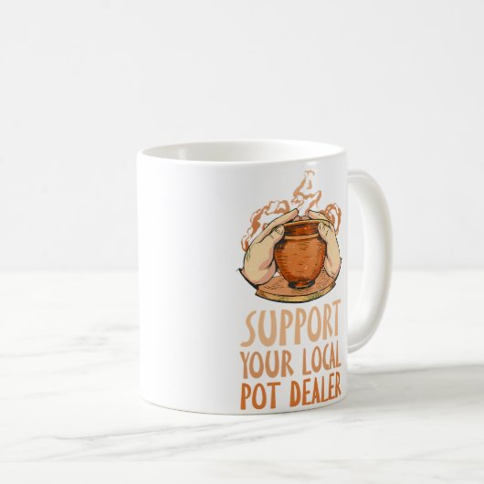 Support Your Local Pot Dealer Funny Pottery Maker Kaffeetasse (VorderseiteRechts)