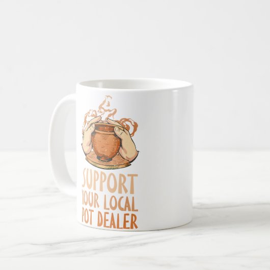 Support Your Local Pot Dealer Funny Pottery Maker Kaffeetasse (Vorderseite Links)