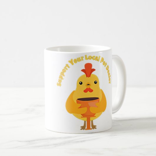 Support Your Local Pot Dealer Rubber Chicken Makin Kaffeetasse (VorderseiteRechts)
