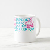 Support Your Local Roller Rink Roller Skating Kaffeetasse (VorderseiteRechts)