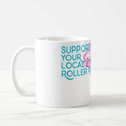 Support Your Local Roller Rink Roller Skating Kaffeetasse (Links)