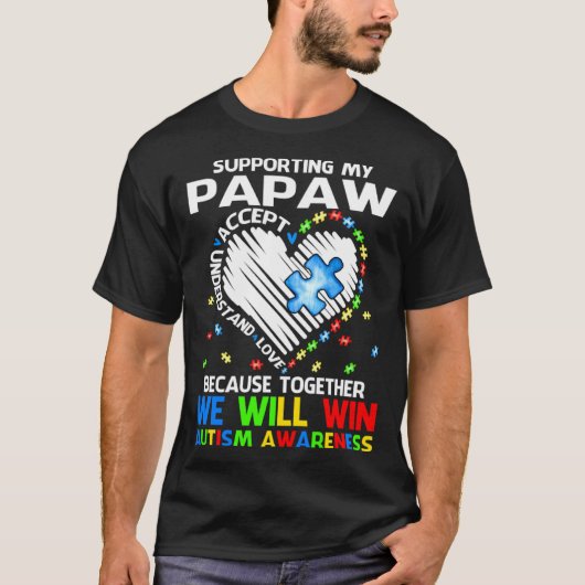 Supporting My Papaw Together We Will Win Autism Aw T-Shirt (Vorderseite)