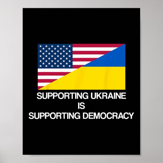 Supporting Ukraine Is Supporting Democracy  Poster (Vorne)