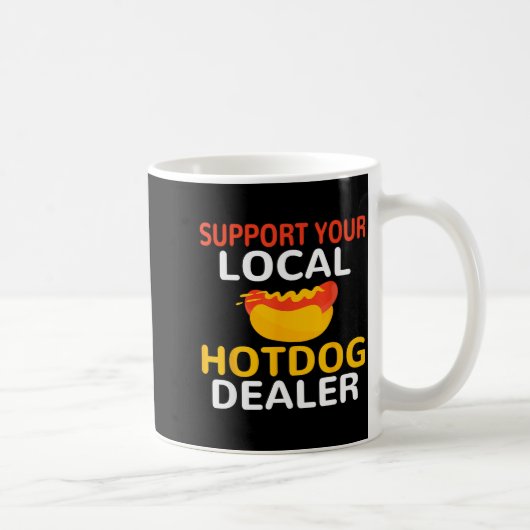 Suprt Your Local Hotdog Er Funny Hotdog Lover Men Kaffeetasse (Rechts)