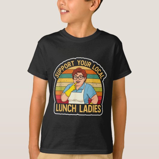 Suprt Your Local Lunch Ladies Funny Lunch Lady Tee (Vorderseite)