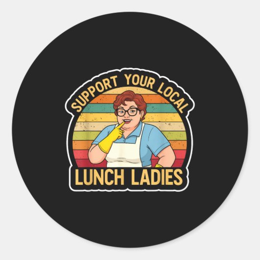 Suprt Your Local Lunch Ladies Funny Lunch Lady Tee Runder Aufkleber (Vorderseite)