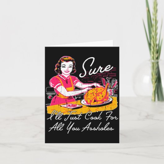 Sure I'll Just Cook For All You Hole Long Sleeve Karte (Vorderseite)