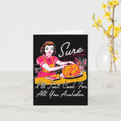 Sure I'll Just Cook For All You Hole Long Sleeve  Karte (Gelbe Blume)